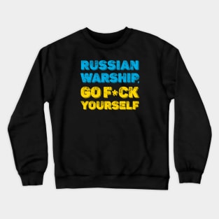 RUSSIAN  WARSHIP, GO F*CK  YOURSELF Crewneck Sweatshirt